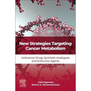 New Strategies Targeting Cancer Metabolism - by  Galal H Elgemeie & Reham A Mohamed-Ezzat (Paperback) - 1 of 1