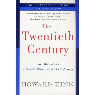 The Twentieth Century - by  Howard Zinn (Paperback)