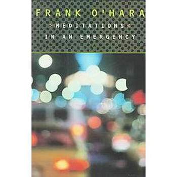Meditations in an Emergency - 2nd Edition by  Frank O'Hara (Paperback)