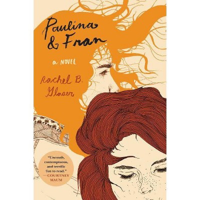 Paulina & Fran - by  Rachel B Glaser (Paperback)