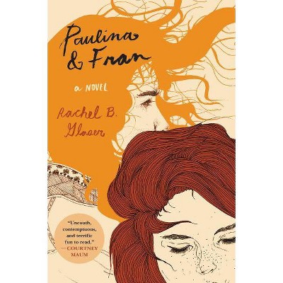 Paulina & Fran - by  Rachel B Glaser (Paperback)