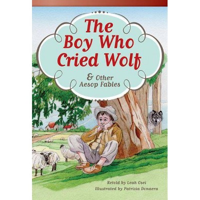 The Boy Who Cried Wolf and Other Aesop Fables - (Read! Explore! Imagine! Fiction Readers: Level 3.9) by  Leah Osei (Paperback)