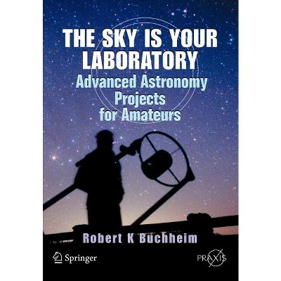 The Sky Is Your Laboratory - by  Robert Buchheim (Paperback)