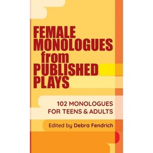 Female Monologues from Published Plays - by Deborah Fendrich - 1 of 1