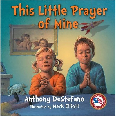 This Little Prayer of Mine - by  Anthony DeStefano (Hardcover)