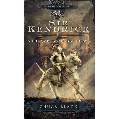 Sir Kendrick and the Castle of Bel Lione - (Knights of Arrethtrae) by  Chuck Black (Paperback) - image 1 of 1