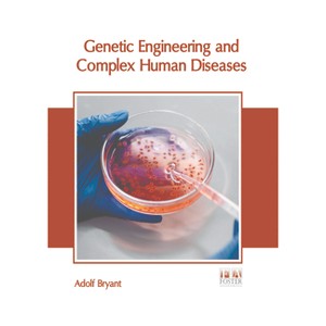 Genetic Engineering and Complex Human Diseases - by  Adolf Bryant (Hardcover) - 1 of 1