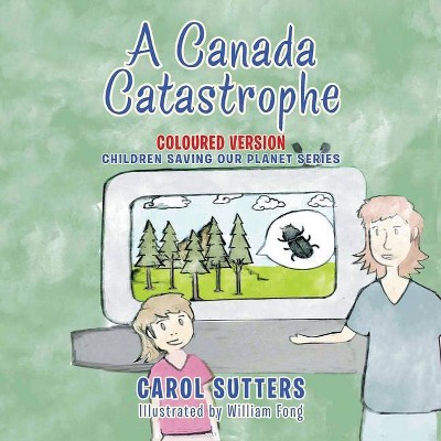 A Canada Catastrophe - by  Carol Sutters (Paperback)