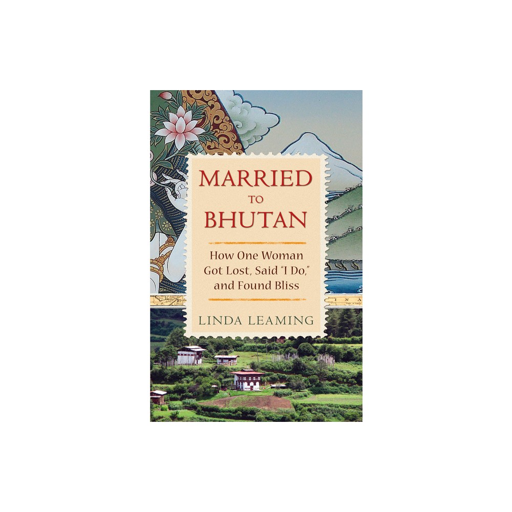 Married to Bhutan - by Linda Leaming (Paperback)