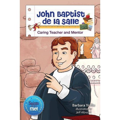 John Baptist de la Salle - (Saints and Me!) by  Barbara Yoffie (Paperback)