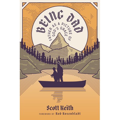 Being Dad - 2nd Edition by  Scott Leonard Keith (Paperback)