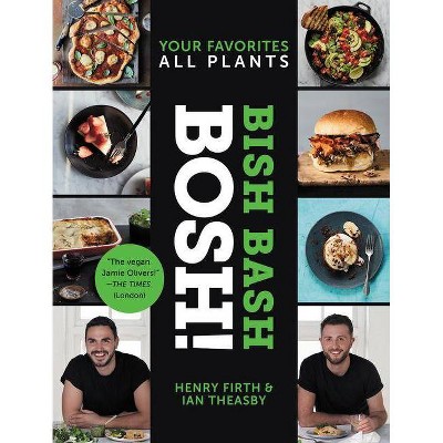 Bish Bash Bosh! - by  Ian Theasby & Henry David Firth (Hardcover)