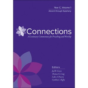 Connections: A Lectionary Commentary for Preaching and Worship - by  Joel B Green & Thomas G Long & Luke A Powery & Cynthia L Rigby (Hardcover) - 1 of 1