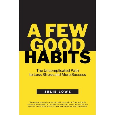 A Few Good Habits - by  Julie Lowe (Paperback)