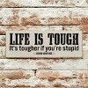 Slickblue Life Is Tougher If You’re Stupid Sign, 3.5x10 Pine Wood Quote Plaque for Wall or Shelf, Multiple Colors - 3 of 3