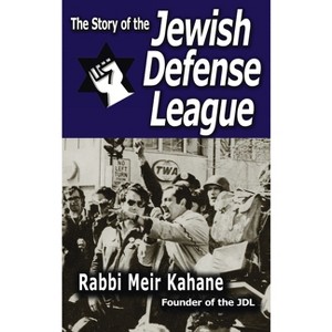 The Story of the Jewish Defense League by Rabbi Meir Kahane - by Rabbi Meir Kahane & Meir Kahane - 1 of 1