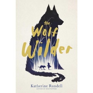 The Wolf Wilder - by Katherine Rundell - 1 of 1