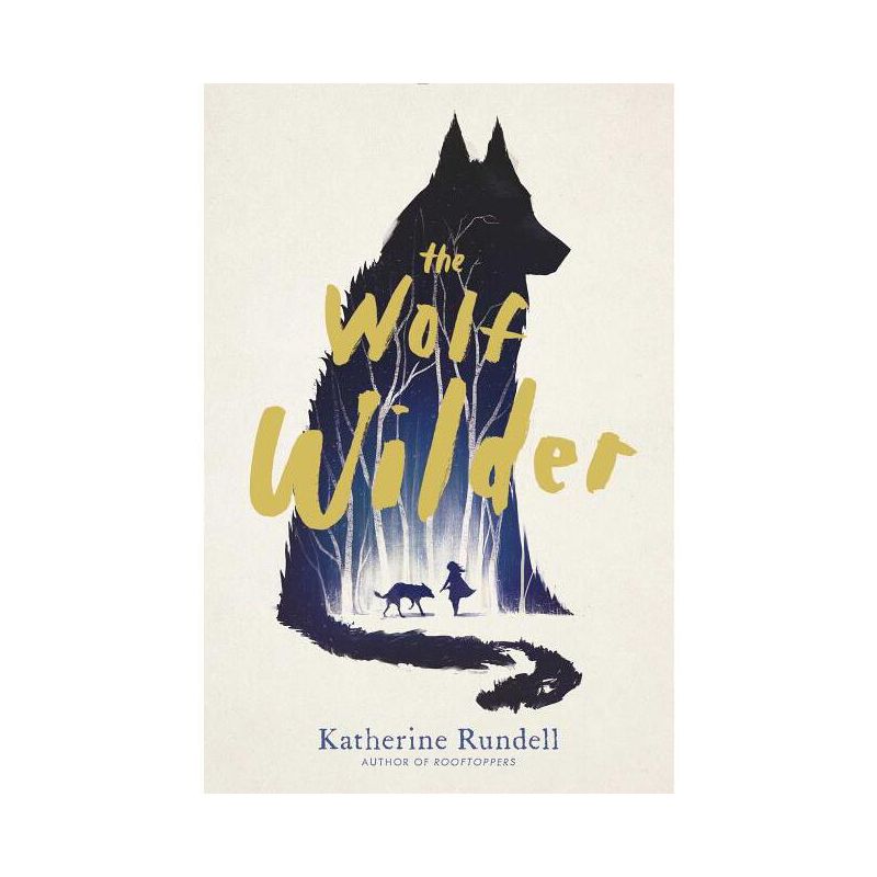 The Wolf Wilder - by Katherine Rundell, 1 of 2