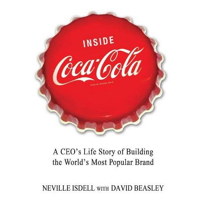 Inside Coca-Cola - by  Neville Isdell & David Beasley (Paperback)