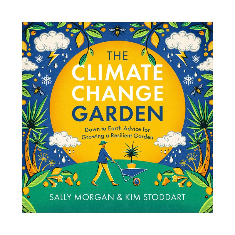 The Climate Change Garden, Updated Edition - by  Sally Morgan & Kim Stoddart (Paperback), 1 of 2
