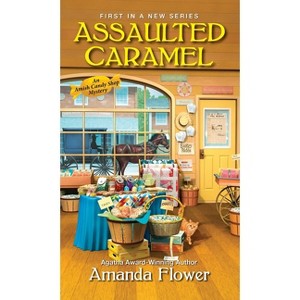Assaulted Caramel - (Amish Candy Shop Mystery) by  Amanda Flower (Paperback) - 1 of 1