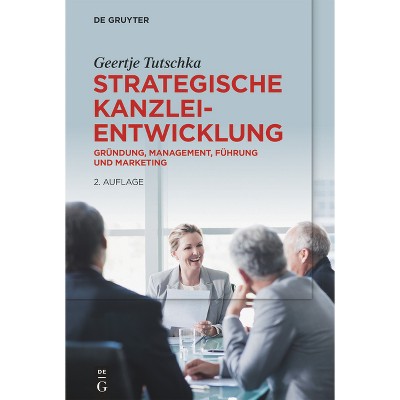 Strategische Kanzleientwicklung - 2nd Edition by  Geertje Tutschka (Hardcover)