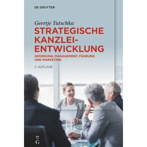 Strategische Kanzleientwicklung - 2nd Edition by  Geertje Tutschka (Hardcover) - 1 of 1