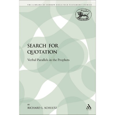 The Search for Quotation - (Library of Hebrew Bible/Old Testament Studies) by  Richard L Schultz (Paperback)