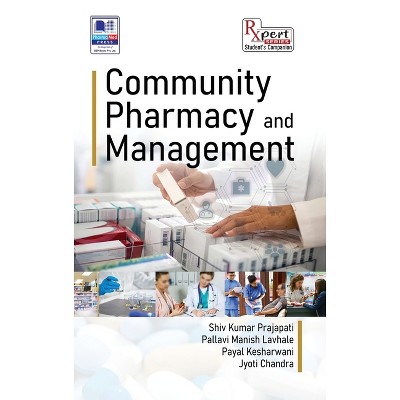 Community Pharmacy and Management - by  Shiv Kumar Prajapati & Pallavi Manish Lavhale & Payal Kesharwani (Hardcover)