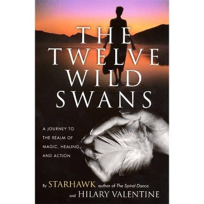 The Twelve Wild Swans - by  Starhawk & Hillary Valentine (Paperback)