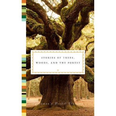 Stories of Trees, Woods, and the Forest - (Everyman's Library Pocket Classics) by  Fiona Stafford (Hardcover)