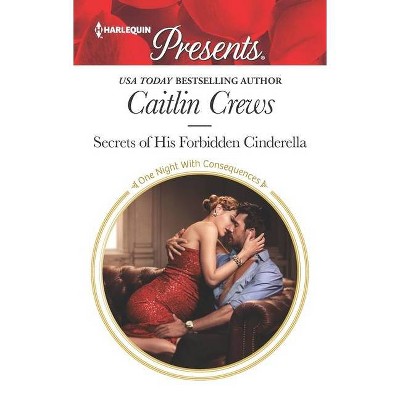 Secrets of His Forbidden Cinderella - (One Night with Consequences) by Caitlin Crews (Paperback)