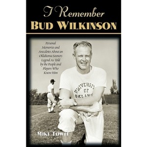 I Remember Bud Wilkinson - by  Mike Towle (Paperback) - 1 of 1