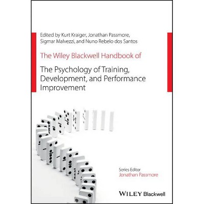 The Wiley Blackwell Handbook of the Psychology of Training, Development, and Performance Improvement - (Paperback)