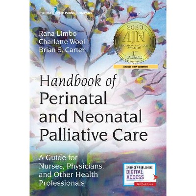 Handbook of Perinatal and Neonatal Palliative Care - by  Rana Limbo & Charlotte Wool & Brian Carter (Paperback)