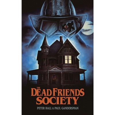 The Dead Friends Society - by Paul Gandersman & Peter Hall