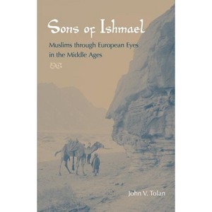 Sons of Ishmael - by  John V Tolan (Paperback) - 1 of 1