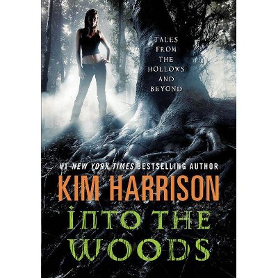 Into the Woods - (Hollows Novella) by  Kim Harrison (Paperback)