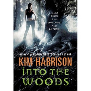 Into the Woods - (Hollows Novella) by  Kim Harrison (Paperback) - 1 of 1