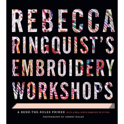 Rebecca Ringquist's Embroidery Workshops - (Hardcover)