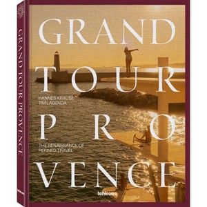 Grand Tour Provence - by  Tim Labenda & Hannes-Vincent Krause (Hardcover) - 1 of 1