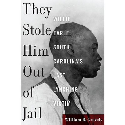 They Stole Him Out of Jail - by  William B Gravely (Hardcover)