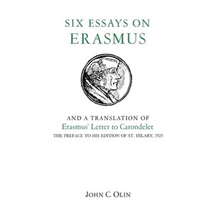 Six Essays on Erasmus - by  John C Olin (Paperback) - 1 of 1