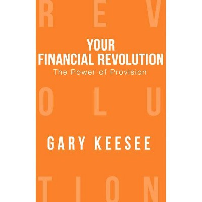 The Power of Provision - (Your Financial Revolution) by  Gary Keesee (Paperback)