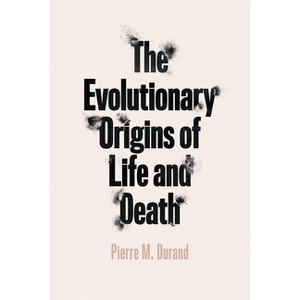 The Evolutionary Origins of Life and Death - by  Pierre M Durand (Paperback) - 1 of 1
