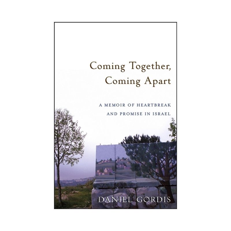 Coming Together, Coming Apart - by  Daniel Gordis (Paperback), 1 of 2