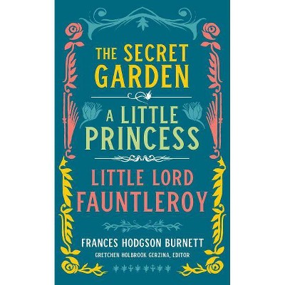 Frances Hodgson Burnett: The Secret Garden, a Little Princess, Little Lord Fauntleroy (Loa #323) - Annotated (Hardcover)