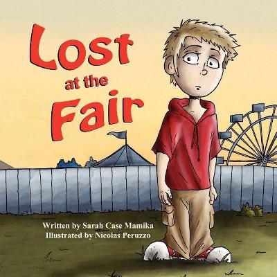 Lost at the Fair - by  Sarah Case Mamika (Paperback)