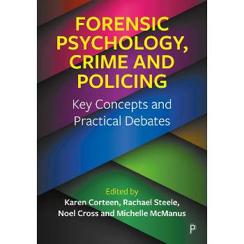Forensic Psychology, Crime and Policing - by  Karen Corteen & Rachael Steele & Noel Cross & Michelle McManus (Paperback)