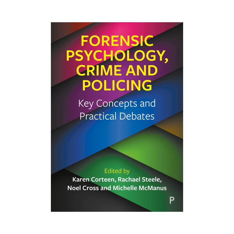 Forensic Psychology, Crime and Policing - by  Karen Corteen & Rachael Steele & Noel Cross & Michelle McManus (Paperback), 1 of 2
